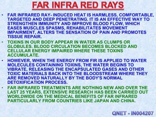 • FAR INFRARED RAY- INDUCED HEAT IS HARMLESS, COMFORTABLE,
TARGETED AND DEEP PENETRATING. IT IS AN EFFECTIVE WAY TO
STRENG...