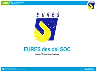 EURES des del SOC
    Servei d’Ocupació de Catalunya
 