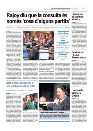 BONDIA
DIJOUS, 8 DE MAIG DEL 2014
11
ACTUALITAT
Artur Mas, ahir durant la sessió de control al Parlament.
ACN
Rajoydiuquelaconsultaés
només‘cosad’algunspartits’
FernándezDíazdesmeteixqueInteriorinvestiguielsjutgesfavorablesaldretadecidir
AGÈNCIES. BARCELONA/MADRID
El president de la Generalitat,
Artur Mas, va denunciar ahir
l’immobilisme del president del
governespanyol,MarianoRajoy.
“He mantingut força trobades
(amb Rajoy) i no m’ha resolt
maires”,vaexplicarenlasessió
de control al president de la Ge-
neralitatenelpledelParlament.
Mas va recordar que li ha plan-
tejat en privat “molts temes”,
com ara el pagament de deutes
pendentsdelgoverndeJoséLuis
Rodríguez Zapatero amb Cata-
lunya com els759 milions d’eu-
ros en infraestructures. “Em va
dirquehoentenia,peròhanpas-
sat tres anys” i no s’han pagat
aquests deutes, va protestar.
Mas va denunciar que Rajoy
exigeix com a condició que la
consulta del 9-N quedi aparca-
da. “Imposen una condició al
80percentdelpobledeCatalu-
nya que vol votar sí o no el 9 de
novembre”, va subratllar Mas,
queestà“disposataparlar”amb
Rajoy, però “sense condicions
prèvies per cap de les parts”.
D’altrabanda,elpresidentdel
governespanyol,MarianoRajoy,
varespondreaunapreguntadel
portaveu de CiU al Congrés, Jo-
sepAntoniDuraniLleida,sobre
eldretadecidir,afirmantque“la
demanda que uneix tots els ciu-
tadans de Catalunya és superar
L’immobilisme de
Mariano Rajoy
“No m’ha resolt mai res”,
va assegurar ahir
Artur Mas
La consulta no és
prioritària
Rajoy afirma que és una
demanda dels partits i
no dels ciutadans
Un 80% dels catalans
la demanen
Li recorda Duran i
Lleida al president del
Govern
lacrisi,crearocupacióiresoldre
els problemes econòmics de la
Generalitat”. Segons Rajoy, la
demanda d’exercir el dret a de-
cidir a través d’una consulta no
ésunareivindicaciócompartida
per“lamajoria”delscatalans,si-
nó cosa d’alguns “partits”. Du-
ran li va recordar que totes les
enquestesdemostrenqueun80
per cent de la societat és favo-
rableaaquestdretnacional.Ra-
joy va insistir que està obert al
“diàleg”,peròquenoestàdispo-
sat a negociar res que impliqui
parlardetrencarlasobiraniaes-
panyola, com per exemple la
consulta per poder votar una
possible independència.
ELS JUTGES, LLIURES DE SOSPITA
El ministre de l’Interior, Jor-
ge Fernández Díaz, va desmen-
tir ahir que el seu departament
estigui adoptant mesures des-
tinades a investigar i condicio-
nar els jutges quevan firmar un
manifest sobre el dret a decidir
deCatalunya.FernándezDíazes
va expressar així en resposta a
una interpel·lació del diputat de
CiU Feliu-Joan Guillaumes, que
vaacusarelMinisteride“saltar-
se les llibertats civils dels ciuta-
dans”,enrelacióamblapublica-
ció de les fotografies, majorità-
riament corresponents al DNI,
dels 33 jutges i magistrats que
van firmar aquest manifest.
Prohibiran
elsanimals
alscircs
AGÈNCIES. BARCELONA
ElParlamentvarebutjarperma-
joria absoluta les esmenes a la
totalitat presentades per PPC i
Ciutadans a una proposta per
modificar la Llei de Protecció
delsAnimalsperprohibir-nel’ús
alcirc.Lapropostademodifica-
ciódel’article6delaLleidePro-
tecció d’Animals que passarà a
tramitar-se en comissió amb el
suport de CiU, ERC, ICV-EUiA i
laCUPpreveuprohibirl’úsd’ani-
mals als circs. La proposta ar-
gumenta que les exhibicions
d’animals donen un missatge
educatiu negatiu” i els “forcen”
a actes “antinaturals” a través
de “violents mètodes d’ensinis-
trament basats en el càstig i la
privació d’aliments i aigua”.
AGÈNCIES. BARCELONA
Després de més de cinc anys, la
fins ara portaveu de la Platafor-
ma d’Afectats per la Hipoteca
(PAH) va anunciar per carta al
conjuntdeplataformesquedei-
xa el càrrec tot i que vol mante-
nir-se lligada a la lluita de la
Plataforma. Colau va anunciar
que tanca una etapa i que és el
moment de deixar lloc a nous
portaveus. Aclareix, però, que
la decisió no està motivada per
unir-se a algun projecte polític,
tot i que ha rebut ofertes. Colau
vaadmetreque“algunavegada”
s’havia “equivocat” però justifi-
caaspectespolèmics,comelfet
d’haveranataprogramescomEl
gran debate de Tele 5’, decisió
criticada per alguns sectors del
moviment.Va dir Colau: “Anar a
aquests programes ha donat un
resultat més positiu que nega-
tiu, ens ha permès arribar a mi-
lions de persones.” La fins ara
portaveu de la PAH admet mo-
ments durs com quan el govern
espnyol la va “identificar” com
“la líder filo terrorista” i “va co-
mençar a rebre amenaces”.
AdaColaurenunciaa
serportaveudelaPAH
Desmenteix que sigui per unir-se a cap partit
Ada Colau.
ADN
Caballépaga300.000eurosaHisenda
La soprano Montserrat Caballé va pagar a l’AgènciaTributà-
ria300.000€perferfrontalsuposatfraufiscaldemésdemig
miliód’eurospelqualestàimputada.Aquestavançamentpo-
dria servir per reduir la possible pena que li seria imposada.
ADN
Censuradel
PSOEa
Extremadura
AGÈNCIES. MADRID
ElsecretarigeneraldelPSOEex-
tremeny, Guillermo Fernández
Vara,vaanunciardurantlainter-
venció al debat sobre la regió,
que presentarà una moció de
censura contra el govern del
popular de José Antonio Mona-
go.Segonsvadir,aquestanoés
l’opció més còmoda, però està
convençut que s’ha de tirar en-
davant.ElPPvaguanyarlespas-
sades eleccions a Extremadura,
per primera vegada en la histò-
ria,il’abstenciód’IzquierdaUni-
da en el debat d’investidura va
permetre a José Antonio Mona-
go ser president. Ara, la moció
obligarà IU a decidir si segueix
alcostatdeladretaextremenya
o canvia d’aliats.
Unabanda
atemoria
Girona
AGÈNCIES. GIRONA
ElsMossosd’Esquadrahandes-
articulatunaperillosabandacri-
minal dedicada als assalts amb
violència en domicilis de les co-
marques de Girona. En l’opera-
ció policial, iniciada fa 7 mesos,
s’han detingut 16 persones, en-
tre elles els principals líders de
l’organització, que han estat ar-
restats a Sant Feliu de Guíxols,
encara que també s’han produït
detencions a Llagostera, Salt i
Platjad’Aro.ElsMossoselsatri-
bueixen 20 robatoris amb vi-
olència(quatred’ellsengraude
temptativa),10assaltssilencio-
sos, a més de7 agressions a les
víctimes i 3 agressions sexuals.
 