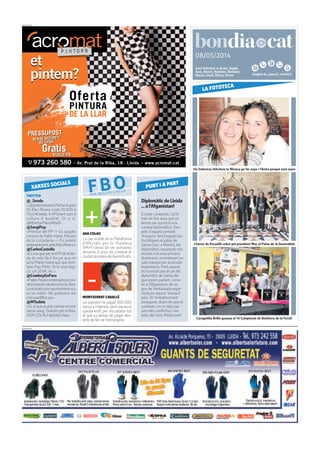 Llegeix-lo, passa’l, recicla’l.
08/05/2014
PUBLICITAT
Avui felicitem a: Acaci, Agabi,
Acat, Benet, Bonifaci, Desideri,
Dionís, Eladi, Elvira, Víctor
PUBLICITAT
DiplomàticdeLleida
...al’Afganistan!
És jove i preparat, i ja fa
més de dos anys queva
entrar per oposició a la
carrera diplomàtica. Des-
prés d’aquest periode
‘d’espera’ fent tasques bu-
rocràtiques al palau de
Santa Cruz, a Madrid, els
diplomàtics espanyols són
enviats a la seva primera
destinació, normalment un
país tranquil per acumular
experiència. Però aquest
no ha estat pas el cas del
diplomàtic de Lleida del
que estem parlant. L’envi-
en a l’Afganistan, de se-
gon de l’embaixada espa-
nyola en aquest ‘tranquil’
país.Té l’entreteniment
assegurat, diuen els que el
coneixen, en un dels paï-
sos més conflictius ivio-
lents del món. Molta sort!
TWITTER
@_Senda
«.@jordimontanezPortarelgran
DJ Kiko Rivera costa 10.000 a
l’Aj d #Lleida.A#Ponent som d
cultura d qualitat. Oi q sí,
@MontseParraAlba?»
@SergiPuy
«Pressió del PP -> Es suspèn
concertdePabloHásel.Pressió
de la ciutadania -> Es manté
esdevenimentambKikoRivera.»
@CarlesCastello
«Esveuqueperal#PPde#Llei-
da és més fàcil forçar que no
actuiPabloHaselquequedimi-
teixi Pau Pintó. Te la seva lógi-
ca. LA SEVA, dic.»
@CowboyEnParo
«PabloHaselcondenadoporen-
altecimientodeterrorismo,libre,
contratadoporayuntamientosy
es un mártir. No podemos ser
más pardillosya.»
@MTudela
«Sí,síqueespotcanviarelmón
sense sang. Gràcies per la feta,
ADA COLAU! @AdaColau»
XARXES SOCIALS
FBOFER BULLIR L’OLLA
MONTSERRAT CABALLÉ
La soprano ha pagat 300.000
euros a Hisenda, però encara li
queda molt per rescabalar tot
el que va deixar de pagar des-
prés de fer-se l’estrangera.
PUNT I A PART
ADA COLAU
La cap visible de la Plataforma
d’Afectats per la Hipoteca
(PAH) deixa de ser portaveu
després d’anys de combat al
costatdemilersdedamnificats.
Els federicos felicitem la Mònica pe fer anys i l’Anita perquè serà mare
LA FOTOTECA
L’hereu de Rosselló rebut pel president Mas al Palau de la Generalitat
Caragolillo Brillo guanya el 7è Campionat de Botifarra de la Fecoll
 