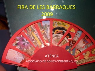 FIRA DE LES BARRAQUES  2009 ATENEA ASSOCIACIÓ DE DONES CORBERENQUES 