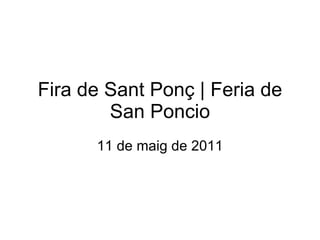 Fira de Sant Ponç | Feria de San Poncio 11 de maig de 2011 