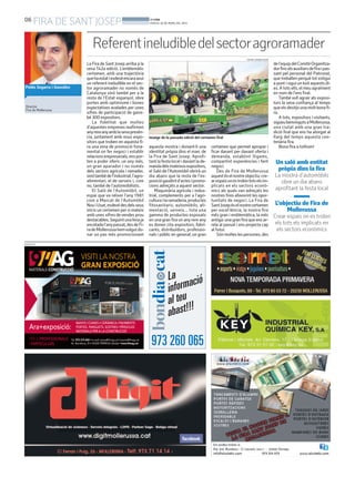06
FIRA DE SANTJOSEP BONDIA
DIJOUS, 20 DE MARÇ DEL 2014
PUBLICITAT
Referentineludibledelsectoragroramader
Director
Fira de Mollerussa
Poldo Segarra i Gonzàlez
La Fira de Sant Josep arriba a la
seva 142a edició. L’emblemàtic
certamen, amb una trajectòria
quehaestatiesdevéencaraavui
un referent ineludible en el sec-
tor agroramader no només de
Catalunya sinó també per a la
resta de l’Estat espanyol, obre
portes amb optimisme i bones
expectatives avalades per unes
xifres de participació de gaire-
bé 300 expositors.
La fidelitat que moltes
d’aquestes empreses reafirmen
anyrereanyamblasevapresèn-
cia, juntament amb nous expo-
sitors que troben en aquesta fi-
ra una eina de promoció fona-
mental on fer negoci i establir
relacionsempresarials,enspor-
ten a poder oferir, un any més,
un gran aparador i no només
dels sectors agrícola i ramader,
sinótambédel’industrial,l’agro-
alimentari, el de serveis i, com
no, també de l’automobilístic.
El Saló de l’Automòbil, un
espai que va néixer l’any 1981
com a Mercat de l’Automòbil
NouiUsat,esdevédesdelsseus
inicis un certamen per si mateix
amb unes xifres devendes prou
destacables.Seguintunalíniaja
encetadal’anypassat,desdeFi-
radeMollerussahemvolgutdo-
nar un pas més promocionant
Imatge de la passada edició del certamen firal
XAVIER LOZANO (ACN)
Un saló amb entitat
pròpia dins la fira
La mostra d’automòbils
obre un dia abans
aprofitant la festa local
L’objectiu de Fira de
Mollerussa
Crear espais on es trobin
els tots els implicats en
els sectors econòmics
aquesta mostra i donant-li una
identitat pròpia dins el marc de
la Fira de Sant Josep. Aprofi-
tant la festa local i davant la de-
mandadelsmateixosexpositors,
el Saló de l’Automòbil obrirà un
dia abans que la resta de l’ex-
posiciógaudintd’actesipromo-
cions adreçats a aquest sector.
Maquinària agrícola i indus-
trial, complements per a l’agri-
culturailaramaderia,productes
fitosanitaris, automòbils, ali-
mentació, serveis... tota una
gamma de productes exposats
en una gran fira on anyrere any
es donen cita expositors, fabri-
cants, distribuïdors, professio-
nals i públic en general; un gran
certamen que permet apropar i
ficar davant per davant oferta i
demanda, establint lligams,
compartint experiències i fent
negoci.
Des de Fira de Mollerussa
aquestéselnostreobjectiu:cre-
arespaisonestrobintotselsim-
plicats en els sectors econò-
mics als quals van adreçats les
nostres fires afavorint les opor-
tunitats de negoci. La Fira de
SantJosepéselnostrecertamen
per excel·lència, la nostra fira
més gran i emblemàtica, la més
antiga:unagranfiraqueensar-
rela al passat i ens projecta cap
al futur.
Sónmolteslespersones,des
del’equipdelComitèOrganitza-
dorfinsalsauxiliarsdefiraipas-
sant pel personal del Patronat,
que treballen perquè tot estigui
a punt i sigui un èxit aquests di-
es.Atots ells, el meu agraïment
en nom de l’ens firal.
També vull agrair als exposi-
tors la seva confiança al temps
queelsdesitjounamoltbonafi-
ra.
A tots, expositors i visitants,
sigueubenvingutsaMollerussa,
una ciutat amb una gran tra-
dició firal que ens ha atorgat al
llarg del temps aquesta cen-
tenària fira.
Bona fira a tothom!
 
