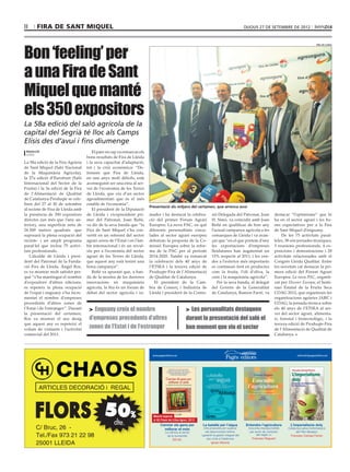 II     FIRA DE SANT MIQUEL                                                                                                                              DIJOUS 27 DE SETEMBRE DE 2012




Bon ‘feeling’ per
                                                                                                                                                                                                           FIRA DE LLEIDA




a una Fira de Sant
Miquel que manté
els 350 expositors
La 58a edició del saló agrícola de la
capital del Segrià té lloc als Camps
Elisis des d’avui i fins diumenge
 REDACCIÓ                              El paer en cap va remarcar els
 LLEIDA
                                    bons resultats de Fira de Lleida
La 58a edició de la Fira Agrària    i la seva capacitat d’adaptació,
de Sant Miquel (Saló Nacional       tot i la crisi econòmica: “De-
de la Maquinària Agrícola),         fensem que Fira de Lleida,
la 27a edició d’Eurofruit (Saló     en uns anys molt difícils, està
Internacional del Sector de la      aconseguint ser una eina al ser-
Fruita) i la 3a edició de la Fira   vei de l’economia de les Terres
de l’Alimentació de Qualitat        de Lleida, que viu d’un sector
de Catalunya-Produqte se cele-      agroalimentari que és el més
bren del 27 al 30 de setembre       estable de l’economia”.
                                                                         Presentació als mitjans del certamen, que arrenca avui
al recinte de Fira de Lleida amb       El president de la Diputació
la presència de 350 expositors      de Lleida i vicepresident pri-       mader i ha destacat la celebra-                     sió Delegada del Patronat, Joan                 destacar “l’optimisme” que hi
directes (un més que l’any an-      mer del Patronat, Joan Reñé,         ció del primer Fòrum Agrari                         H. Simó, va coincidir amb Joan                  ha en el sector agrari i les bo-
terior), una superfície neta de     va dir de la seva banda que “la      Europeu: La nova PAC, en què                        Reñé en qualiﬁcar de bon any                    nes expectatives per a la Fira
26.500 metres quadrats -que         Fira de Sant Miquel s’ha con-        diferents personalitats vincu-                      l’actual campanya agrícola a les                de Sant Miquel d’enguany.
suposarà la plena ocupació del      vertit en un referent del sector     lades al sector agrari europeu                      comarques de Lleida i va avan-                       De les 75 activitats paral-
recinte- i un ampli programa        agrari arreu de l’Estat i en l’àm-   debatran la proposta de la Co-                      çar que “en el que portem d’any                 leles, 38 són jornades tècniques,
paral·lel que inclou 75 activi-     bit internacional i és un revul-     missió Europea sobre la refor-                      les exportacions d’empreses                     5 reunions professionals, 4 ex-
tats professionals.                 siu per a l’economia del sector      ma de la PAC per al període                         lleidatanes han augmentat un                    posicions i demostracions i 28
   L’alcalde de Lleida i presi-     agrari de les Terres de Lleida,      2014-2020. També va remarcat                        15% respecte al 2011, i les ven-                activitats relacionades amb el
dent del Patronat de la Funda-      que aquest any està tenint una       la celebració dels 40 anys de                       des a l’exterior més importants                 Congrés Lleida Qualitat. Entre
ció Fira de Lleida, Àngel Ros,      bona campanya”.                      l’ETSEA i la tercera edició de                      es contineun fent en productes                  les novetats cal destacar la pri-
es va mostrar molt satisfet per-       Reñé va apuntat que, a ban-       Produqte-Fira de l’Alimentació                      com la fruita, l’oli d’oliva, la                mera edició del Fòrum Agrari
què “s’ha mantingut el nombre       da de la mostra de les darreres      de Qualitat de Catalunya.                           carn i la maquinària agrícola”.                 Europeu: La nova PAC, organit-
d’expositors d’altres edicions,     innovacions en maquinària               El president de la Cam-                             Per la seva banda, el delegat                zat per Dossier Europa; el Semi-
es repeteix la plena ocupació       agrícola, la ﬁra és un fòrum de      bra de Comerç i Indústria de                        del Govern de la Generalitat                    nari Estatal de la Fruita Seca
de l’espai i enguany s’ha incre-    debat del sector agrícola i ra-      Lleida i president de la Comis-                     de Catalunya, Ramon Farré, va                   COAG 2012, que organitzen les
mentat el nombre d’empreses                                                                                                                                                  organitzacions agràries JARC i
procedents d’altres zones de                                                                                                                                                 COAG; la jornada tècnica sobre
l’Estat i de l’estranger”. Durant    > Enguany creix el nombre                                           > Les personalitats destaquen                                       els 40 anys de l’ETSEA al ser-
la presentació del certamen,                                                                                                                                                 vei del sector agrari, alimenta-
Ros va mostrar el seu desig          d’empreses procedents d’altres                                      durant la presentació del saló el                                   ri, forestal i biotecnològic, i la
que aquest any es repeteixi el                                                                                                                                               tercera edició de Produqte-Fira
volum de visitants i l’activitat     zones de l’Estat i de l’estranger                                   bon moment que viu el sector                                        de l’Alimentació de Qualitat de
comercial del 2011.                                                                                                                                                          Catalunya.



                                                                         v
                                                                             www.pageseditors.cat                                                                                          editorial@pageseditors.cat




        ARTICLES DECORACIÓ i REGAL



      FLORS 50                                      dte.
                                                             %               Menció especial
                                                                             al XLI Premi del Llibre Agrari, 2012
                                                                                   Canviar els gens per              La batalla per l’aigua             Entendre l’agricultura        L’imperialisme dolç
      C/ Bruc, 26 -                                                                  millorar el món                   Una proposta per superar          Una eina imprescindible     Catalunya salva Extremadura
                                                                                       La ciència al servei             els desconcerts hídrics           per sortir de l’embolic          del Plan Badajoz
      Tel./Fax 973 21 22 98                                                             de la humanitat             i garantir la gestió integral del
                                                                                                                         seu cicle a Catalunya
                                                                                                                                                               del segle xxi
                                                                                                                                                           Francesc Reguant
                                                                                                                                                                                      Francesc Canosa Farran
                                                                                             DD.AA.
      25001 LLEIDA                                                                                                           Ignasi Aldomà
 