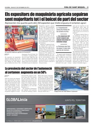 dijous 27 de setembre de 2012                                                                                        fira de sant miquel                           III



Els expositors de maquinària agrícola seguiran
sent majoritaris tot i el boicot de part del sector
Representen tres quartes parts dels 350 expositors que tindrà enguany el certamen agrari
                                                                    acn
                                                                           maquinària agrícola suposen                                             quan qui ho organitza és una
                                                                           un 75% dels 350 participants.
                                                                           Per Ros, “és legítim no anar a
                                                                                                                 > L’organització                  organització sense ànim de
                                                                                                                                                   lucre com és Fira de Lleida,
                                                                           una Fira però el boicot no és         acusa les firmes de               suportada per les institucions
                                                                           una pràctica comercial que            fer el buit a la Fira             i que el que fa és un servei al
                                                                           hagi d’entrar en la normalitat                                          territori”.
                                                                           mercantil d’un país”, va dir                                               En aquesta mateixa línia es
                                                                           durant la presentació als mit-        > Les empreses del                va pronunciar el director de
                                                                           jans del saló. La Fira de Sant                                          Fira de Lleida, Oriol Oró, ja
                                                                           Miquel compartirà espai amb           sector neguen que                 que considera que l’intent de
                                                                           la 27a edició d’Eurofruit i la 3a     vulguin boicotejar ni             boicot “és un mal favor que
                                                                           Fira d’Alimentació de Qualitat        intimidar ningú                   les mateixes empreses fan al
                                                                           de Catalunya.                                                           seu sector”. Oró, per altra
                                                                              Enguany es registrarà la ple-                                        banda, va destacar el creixent
                                                                           na ocupació del recinte firal                                           interès d’empreses de fora de
                                                                           dels Camps Elisis, amb una su-
                                                                                                                 > Sostenen que han                Catalunya per participar a la
                                                                           perfície neta de 26.500 metres        de pagar 5 cops més               Fira de Sant Miquel.
                                                                           quadrats i 350 expositors direc-      que les de tractors                  De la seva banda, les firmes
                                                                           tes, la majoria d’ells, aproxima-                                       de maquinària agrícola van ex-
Un estand de maquinària agrícola en la fira del 2011
                                                                           dament un 75% dedicats a la                                             plicar que han de pagar 5 ve-
 redacció                           diumenge a Fira de Lleida. Tot         maquinària agrícola, tot i l’in-       En aquest sentit, l’alcalde de   gades més que les empreses de
 lleida
                                    i el “boicot”, va explicar l’alcal-    tent de boicot de part del sector   Lleida, Àngel Ros, va declarar      tractors i per aquest motiu van
Els expositors de maquinària        de de la ciutat, Àngel Ros, que        per no ser-hi present a causa       que “és legítim no anar a una       decidir no acudir al certamen
agrícola seguiran sent els ma-      algunes empreses han intentat          dels preus que consideraven         Fira” però que “el boicot no        després que no arribessin a cap
joritaris en la 58a edició de la    fer a causa dels preus perquè          encara elevats tot i la reducció    és una pràctica comercial que       acord amb l’organització. La
Fira Agrària de Sant Miquel         aquest sector no hi fos present,       que se’ls va oferir a causa de la   hagi d’entrar en la normalitat      patronal sosté que no vol boi-
que se celebra des d’avui i fins    la realitat és que els estands de      crisi ja fa 4 anys.                 mercantil d’un país i menys         cotejar ni intimidar ningú.




La presència del sector de l’automoció
                                                                                                                                                                               acn




al certamen augmenta en un 50%
 redacció                          ment del 50% respecte a l’edi-         Motor, Ilercorauto, Lamsauto,
 lleida
                                   ció de l’any 2011. Els visitants       Lleida Car i Portolés. L’oferta
Entre els sectors que enguany      del saló podran trobar una             que presentaran aquestes em-
han experimentat un creixe-        àmplia oferta d’automoció (un          preses inclouen una gran vari-
ment dins de la Fira de Sant       centenar de vehicles, entre tu-        etat de vehicles de les marques
Miquel -fred industrial i medi     rismes, 4×4 i vehicles industri-       Aixam, Alfa Romeo, Chevro-
ambient (tractament de bio-        als lleugers) a l’àrea exterior        let, Dacia, Fiat, Ford (turismes
massa), per exemple-, cal des-     del Pavelló 2 i a la zona dels         i vehicle industrial), Hundai,
tacar l’àmbit de l’automoció,      Pavellons 6 i 7.                       Jaguar, Jeep, Lancia, Land Ro-
que amb 6 expositors i uns            Els expositors d’automoció          ver, Renault, SsangYong i Sub-
1.300 metres quadrats d’àrea       que enguany seran presents             aru. En la majoria de casos es
d’exposició registra un incre-     a la fira són Autansa, Control         tracta de vehicle nou.             Imatge d’arxiu de l’espai dedicat a l’automoció
 