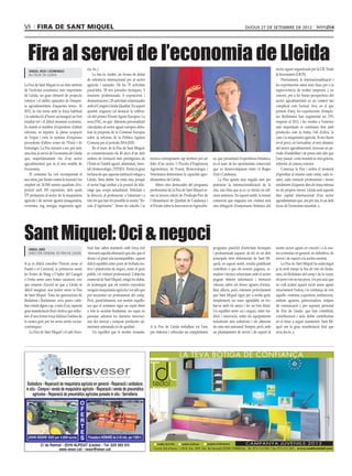 VI        FIRA DE SANT MIQUEL                                                                                                                                         dijous 27 de setembre de 2012




  Fira al servei de l’economia de Lleida         ria, etc.).                                                                                                                                 sector agrari organitzada per la UK Trade
   Àngel Ros i Domingo
   Alcalde de Lleida                                  La fira és, també, un fòrum de debat                                                                                                   & Investment (UKTI).
                                                 de referència internacional per al sector                                                                                                       Precisament, la internacionalització i
La Fira de Sant Miquel és un dels símbols        agrícola i ramader. De les 75 activitats                                                                                                    les exportacions estan sent claus per a la
de l’activitat econòmica més importants          paral·leles, 38 són jornades tècniques, 5                                                                                                   supervivència de moltes empreses i, en
de Lleida, un gran element de projecció          reunions professionals, 4 exposicions i                                                                                                     concret, per a les bones perspectives del
exterior i el millor aparador de l’empen-        demostracions i 28 activitats relacionades                                                                                                  sector agroalimentari en un context tan
ta agroalimentària d’aquestes terres. Al         amb el Congrés Lleida Qualitat. En aquest                                                                                                   complicat com l’actual. Així, en el que
2012, la cita torna amb la força habitual        apartat, enguany cal destacar la celebra-                                                                                                   portem d’any, les exportacions d’empre-
i la satisfacció d’haver aconseguit un bon       ció del primer Fòrum Agrari Europeu: La                                                                                                     ses lleidatanes han augmentat un 15%
resultat tot i el difícil moment econòmic.       nova PAC, en què  diferents personalitats                                                                                                   respecte al 2011, i les vendes a l’exterior
Es manté el nombre d’expositors d’altres         vinculades al sector agrari europeu deba-                                                                                                   més importants es continuen fent amb
edicions, es repeteix la plena ocupació          tran la proposta de la Comissió Europea                                                                                                     productes com la fruita, l’oli d’oliva, la
de l’espai i creix la nòmina d’empreses          sobre la reforma de la Política Agrària                                                                                                     carn i la maquinària agrícola. Si ens fixem
procedents d’altres zones de l’Estat i de        Comuna per al període 2014-2020.                                                                                                            en el porcí, en l’actualitat, el més dinàmic
l’estranger. La Fira tornarà a ser, per tant,         En el marc de la Fira de Sant Miquel,                                                                                                  del sector agroalimentari, travessa un pe-
una eina al servei de l’economia de Lleida       es commemoraran els 40 anys d’un dels                                                                                                       ríode d’estabilitat i de preus més alts que
que, majoritàriament viu d’un sector             centres de formació més prestigiosos de         recerca corresponent cap territori pot ser   ra, que presentarà l’experiència britànica,    l’any passat, i està resistint la crisi gràcies,
agroalimentari que és el més estable de          l’Estat en l’àmbit agrari, alimentari, fores-   líder d’un sector. I l’Escola d’Enginyeria   en el marc de les oportunitats comercials      sobretot, al comerç exterior.
l’economia.                                      tal i biotecnològic, l’ETSEA. Tenim la gran     Agronòmica, de Forest, Biotecnologia i       que es desenvoluparan entre el Regne               Comença la Fira i arriba el moment
     El certamen ha vist recompensat el          fortuna de que aquesta institució estigui a     Veterinària determinen la capacitat agro-    Unit i Catalunya.                              d’aprofitar al màxim cada visita, cada re-
seu esforç per lluitar contra la recessió i ha   Lleida. Sens dubte, ha estat clau perquè        alimentària de Lleida.                           La Fira aposta una vegada més per          unió, cada contacte professional i treure
omplert els 26.500 metres quadrats d’ex-         el sector hagi arribat a la posició de lide-        Altres cites destacades del programa     potenciar la internacionalització de la        rendiment d’aquests dies de feina intensa
posició amb 350 expositors, dels quals           ratge que ocupa actualment. Felicitats a        professional de la Fira de Sant Miquel se-   cita, una línia que ja es va iniciar en edi-   en els propers mesos. Lleida serà aquests
275 pertanyen al sector de la maquinària         la direcció, al professorat, a l’alumnat i a    ran la tercera edició de Produqte-Fira de    cions anteriors. En aquest sentit, la missió   dies capital internacional d’un sector
agrícola i de serveis agraris (maquinària,       tots els que han fet possible la nostra “Es-    l’Alimentació de Qualitat de Catalunya i     comercial que enguany ens visitarà serà        agroalimentari que, ara per ara, és un dels
viveristes, reg, energia, enginyeria agrà-       cola d’Agrònoms”. Sense els estudis i la        el Fòrum sobre la Innovació en Agricultu-    una delegació d’empresaris britànics del       focus de l’economia mundial.




Sant Miquel: Oci & negoci                        fruit han sabut mantenir amb força èxit                                                      programa paral·lel d’activitats tècniques      nostre sector agrari en concret i a la nos-
   oriol oró
   DIRECTOR general DE FIRA DE LLEIDA            -trencant aquella afirmació que diu que el                                                   i professionals (aquest, de fet, és un dels    tra economia en general: en definitiva, de
                                                 deure i el plaer són incompatibles- aquest                                                   principals trets diferencials de Sant Mi-      servei i de suport a la nostra societat.
Si ja és difícil concebre l’hivern sense el      difícil equilibri entre punt de trobada fes-                                                 quel); en aquest sentit, resulta gratificant        La Fira de Sant Miquel ha esdevingut
Nadal o el Carnaval, la primavera sense          tiva i plataforma de negoci, entre el gran                                                   contribuir a que els nostres pagesos, ra-      ja fa molt temps la fira de tots els lleida-
les Festes de Maig o l’Aplec del Caragol         públic i el visitant professional. L’objectiu                                                maders i tècnics relacionats amb el sector     tans, els lleidatans del camp i de la ciutat,
o l’estiu sense unes bones vacances, crec        essencial de Sant Miquel, ningú ho dubta,                                                    puguin obtenir informació i formació           els joves i els no tan joves. I és per això que
que estarem d’acord en que a Lleida és           és aconseguir que els nostres expositors                                                     valuosa sobre els temes agraris d’actua-       no vull acabar aquest escrit sense agrair
difícil imaginar una tardor sense la Fira        venguin maquinària agrícola i tot allò que                                                   litat; alhora, però, entenem perfectament      sincerament l’esforç i la confiança de tots
de Sant Miquel. Totes les generacions de         pot necessitar un professional del camp.                                                     que Sant Miquel sigui per a molta gent,        aquells -visitants, expositors, institucions,
lleidatans i lleidatanes -avis, pares i néts-    Però, paral·lelament, ens sentim orgullo-                                                    simplement, un marc agradable on tro-          entitats agràries, patrocinadors, mitjans
han visitat algun cop, o més d’un, aquesta       sos que el certamen sigui un espai obert                                                     bar-se amb els amics i fer un bon dinar.       de comunicació i, per suposat, personal
gran manifestació firal i festiva que reflec-    a tota la societat lleidatana: un espai on                                                   Un equilibri entre oci i negoci, entre tra-    de Fira de Lleida- que han contribuït,
teix d’una forma força diàfana l’estima de       passejar, admirar les darreres innovaci-                                                     dició i innovació, entre els equipaments       contribueixen i sens dubte contribuiran
la nostra gent per les seves arrels socioe-      ons del mercat i comprar productes ali-                                                      industrials més sofisticats i els aliments     en el futur a seguir mantenint- Sant Mi-
conòmiques.                                      mentaris artesanals i/o de qualitat.            A la Fira de Lleida treballem tot l’any      de caire més artesanal. Sempre, però, amb      quel om la gran manifestació firal que
    La Fira de Sant Miquel i el saló Euro-           Un equilibri que té moltes vessants.        per elaborar i vehicular un completíssim     un plantejament de servei i de suport al       avui dia és.
 