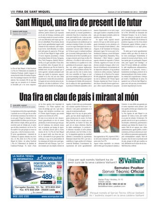 VIII	 fira de sant miquel                                                                                                                                                dijous 27 DE setembre DE 2012




        Sant Miquel, una fira de present i de futur
                                               Aquesta plena ocupació, igualant èxits              Val a dir que una fira puntera no és         manera d’aprofundir en un teixit coope-          de la Comissió Europea sobre la reforma
   ramon farré roure
   delegat del govern de la                    anteriors, podria donar-se per suposada         només present. La vessant quantitativa o         ratiu agrari modern i competitiu al nostre       de la PAC 2014-2020, les demandes del
   generalitat a lleida                        en els anys de bonança econòmica, però          comercial d’una fira és important, certa-        país, per citar alguns exemples, esdevé un       Parlament Europeu i les de la Genera-
                                               en els temps actuals de recessió econòmi-       ment, però també ho són, i cada cop més,         autèntica eina per al bé comú.                   litat, i les opinions al respecte del sector
                                               ca té una rellevància molt major que me-        la seva capacitat d’oferir productes i ser-          En aquest sentit, especial menció            agroalimentari. També s’ha de destacar la
                                               reix ser subratllada. D’una banda, denota       veis que pertanyen a les tendències per on       mereix el fet que un dels sectors que en-        presència enguany a la fira d’una missió
                                               que el sector agroalimentari segueix amb        comença a transitar el futur, i de constitu-     guany incrementa la seva presència a la          d’empresaris agraris britànics, perquè a
                                               voluntat de tirar endavant i amb empen-         ir-se en un espai d’anticipació de nous co-      fira és el vinculat al medi ambient, i, dins     internacionalització és un repte perma-
                                               ta per fer-ho. Amb dificultats, és evident,     neixements i de nous valors i hàbits soci-       d’aquest, el del tractament de biomassa,         nent.
                                               però amb ganes de superar-les. El fet que       als. És llavors quan és realment profitosa       plenament vigent. Per la seva part, la Ge-           És sabut que el sector agroalimentari
                                               a la Fira de Sant Miquel hi hagin arribat       per a la societat. Molta gent aliena a l’acti-   neralitat de Catalunya, a través del depar-      resisteix millor que altres els efectes de
                                               15 noves empreses procedents, a banda           vitat directa de les fires és possible que no    tament d’Agricultura, Ramaderia, Pesca,          les crisis econòmiques. Evidentment, el
                                               de la pròpia Lleida, de Girona, Tarragona,      en sigui conscient, però el que en elles s’hi    Alimentació i Medi Natural, i seguint            moment de recessió actual l’afecta, i no hi
                                               Osca, Terol, Saragossa, Madrid, Múrcia i        reflexiona i s’hi debat té molt sovint una       aquesta voluntat de respondre a l’interès        han ajudat gens les pedregades d’aquest
                                               Sevilla, no és gens anecdòtic. D’una altra,     clara incidència en la qualitat de la vida       col·lectiu, organitza en el marc de la fira      estiu, però segueix sent estratègic i té
                                               les excel·lents xifres d’ocupació del cer-      quotidiana de les persones i, alguns cops,       diverses jornades tècniques sobre la mi-         futur. El Govern treballa per contribuir-
                                               tamen reflecteixen que Fira de Lleida ha        fins i tot, arriba a generar implicacions        llora de la fertilització i els tractaments de   hi, amb simplificacions administratives,
La Fira de Sant Miquel, el Saló Eurofruit
                                               treballat molt i bé per aconseguir que el       profundes i avenços d’abast col·lectiu. Per      les dejeccions ramaderes, el reg localitzat      recolzament a la innovació, recerca i
i la Fira de l’Alimentació de Qualitat de
                                               sector agrícola i ramader, juntament amb        tant, quan una fira com la nostra tracta         i enterrat en cultius extensius i l’aplicació    transferència tecnològica, promoció de la
Catalunya-Produqte omplen enguany el
                                               altres que també hi exposaran, segueixi         dels usos sostenibles de l’aigua en tant         a Catalunya de la Directiva d’ús sosteni-        internacionalització dels nostres produc-
recinte firal de Lleida. El nombre d’exposi-
                                               confiant en la fira com una eina vàlida         que recurs estratègic (especialment per al       ble dels plaguicides. Igualment significa-       tes, estímul del cooperativisme i esforços
tors s’ha mantingut respecte el de l’edició
                                               de promoció i venda dels seus productes.        projecte global d’excel·lència a què aspiren     tiu serà la celebració del I Fòrum Agrari        per tendir a l’estabilització de preus. En
anterior. Són novament 350 els que han
                                               Cal agrair als uns la decisió presa de par-     les comarques de Lleida), dels avenços en        Europeu, impulsat per Dossier Europa, on         qualsevol cas, la Fira de Sant Miquel se-
cregut que ser presents en el certamen
                                               ticipar-hi i als altres la dedicació i el bon   tota la cadena de valor agroalimentària i        alts càrrecs vinculats al sector agrari euro-    gueix sent, més que mai, un termòmetre i
és favorable per a les seves empreses.
                                               saber aplicats en benefici de tots plegats.     la producció d’aliments saludables o de la       peu i altres experts debatran la proposta        un motor important per al sector.




              Una fira en clau de país i mirant al món
                                               de les fires agràries més important de          regadiu, el talent dels seus professionals,                                                       l’exterior– és sens dubte una garantia per
   JOAN REÑÉ I HUGUET
   PRESIDENT de DIPUTACIÓ DE lleida            Catalunya i de l’Estat espanyol, una            una constant capacitat d’innovació i tec-                                                         al nostre important sector primari i per
                                               marca de prestigi, que ven, i que mira a        nificació, i unes grans oportunitats en el                                                        tota aquella activitat que comporta al seu
La importància de les fires especialitzades    Europa, amb iniciatives novedoses com           camp de la internacionalització.                                                                  voltant, com són les fires.
i sectorials rau en el fet que són un reflex   el I Fòrum Agrari Europeu, que reunirà          Malgrat venir d’un any de greus pedre-                                                            La Fira Agrària de sant Miquel és un
de l’activitat econòmica d’un territori i de   experts en la reforma de la PAC.                gades, que han afectat negativament al-                                                           aparador de Lleida al món, però també
la seva gent. D’aquí la voluntat i l’esforç    Per tant, en un entorn de crisi i desacce-      gunes produccions de cereals i de fruita                                                          és un punt de trobada i d’intercanvi. De
imprescindible de tothom per fer-les pos-      leració generalitzada en tots els estrats       dolça, hem de tenir en compte una rea-                                                            prendre nota de tot el que es produeixi a
sible, tenint en compte, alhora, que són un    productius, és més necessari que mai que,       litat paral·lela, un horitzó de futur, del                                                        les jornades, conferències, presentacions i
excel·lent punt de trobada per al sector       des de Catalunya, ens esforcem encara           qual ens en donen referència objectiva                                                            seminaris que tindran lloc durant el cer-
que els dóna consistència i raó de ser. Fer    més, en projectar una imatge de rigoro-         les dades estadístiques. La producció i                                                           tamen. Hem de ser capaços, uns i altres
fira també és fer país perquè és creure en     sitat i seriositat, d’acord amb la nostra       la industria vinculada al sector primari,                                                         (administracions, agents polítics, socials i
el que som, i voler-ho ensenyar al món.        manera de fer. I la Fira de Sant Miquel         amb productes com l’oli d’oliva, la frui-                                                         econòmics), de buscar solucions per resol-
El sector agroalimentari i industrial de       és, en aquest sentit, una bona eina per         ta, i la maquinària agrícola, ha contribuït                                                       dre i millorar un panorama esperançador,
Catalunya té aquesta setmana una nova          fer-ho, com també ho és per generar més         altament a incrementar les exportacions          han augmentat un 10%, respecte el 2010, i        però extremadament complex. Hem de
cita a la 58a edició de la Fira de Sant        confiança, si cap, en les potencialitats de     lleidatanes durant l’any 2011 i, per tant, a     les del sector industrial i de matèries pri-     fer gruix i hem de tenir un profund sentit
Miquel de Lleida i els salons Eurofruit        les comarques de Lleida com a pool agro-        estabilitzar el signe positiu de la balança      meres més d’un 17%.                              de país, perquè tot allò que nosaltres no
i Fira de l’Alimentació de Qualitat de         alimentari del sud d’Europa, i que li vé-       comercial lleidatana. Concretament, les          Aquest volum exportador –en sintonia             fem, difícilment ens ho faran des de fora.
Catalunya-Produqte. Es tracta d’una            nen donades per una àmplia extensió de          exportacions del sector agroalimentari           amb el ritme que té la projecció catalana a      Molt bona fira a tothom.
 