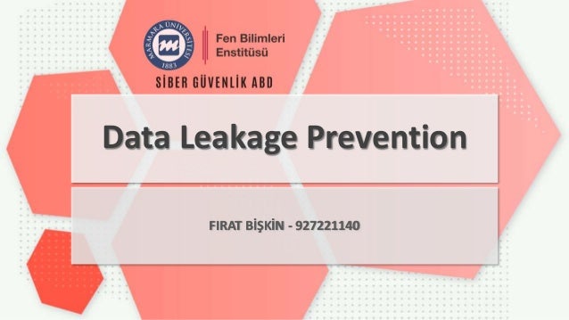 Data Leakage Prevention
FIRAT BİŞKİN - 927221140
 
