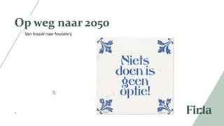 8
Op weg naar 2050
Van fossiel naar fossielvrij​
 