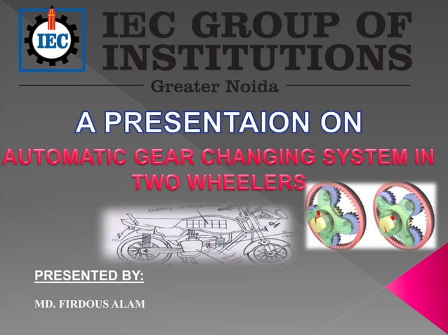 automatic-gear-chaning-system-in-two-wheeler-ppt
