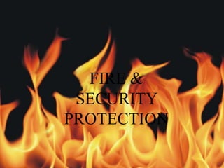 FIRE &
SECURITY
PROTECTION
 