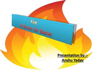 Presentation by :-
Anshu Yadav
 