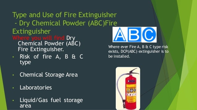 Type and Use of Fire Extinguisher
- Carbon Dioxide Fire Extinguisher
CAUTION for CO2 fire Extinguisher.
ïµ A CO2 may be ine...