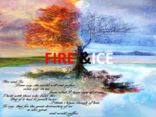 FIRE &ICE

 