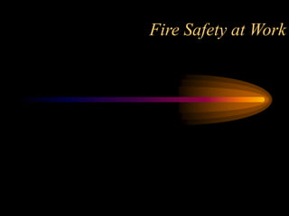 Fire Safety at Work
 