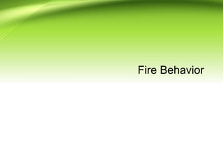 Fire Behavior
 