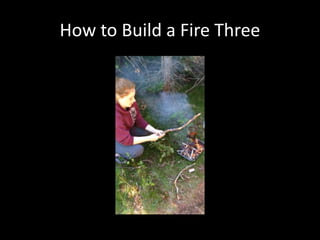 How to Build a Fire Three
 