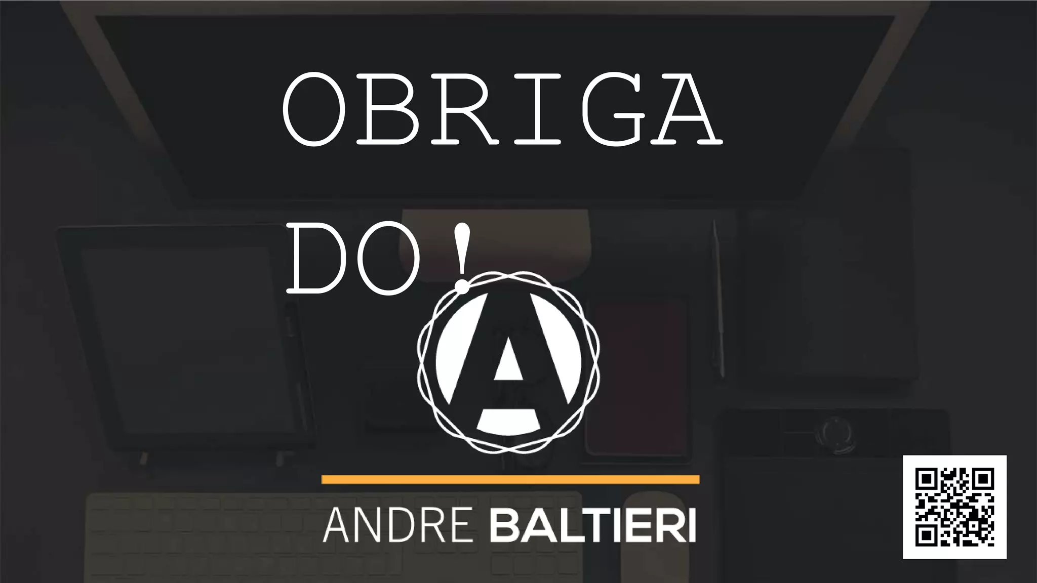 OBRIGA DO! 
