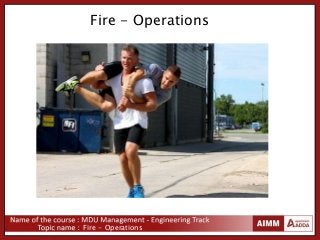 Fire - Operations
Fire - Operations
 