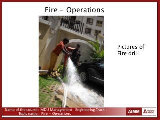 Fire - Operations
Fire - Operations
Pictures of
Fire drill
 