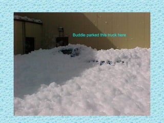 Buddle parked this truck here