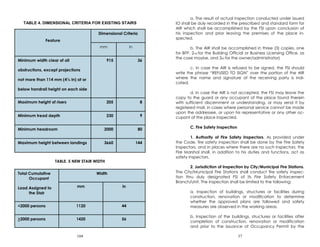 104
TABLE 4. DIMENSIONAL CRITERIA FOR EXISTING STAIRS
TABLE. 5 NEW STAIR WIDTH
Feature
Dimensional Criteria
mm in
Minimum width clear of all
obstructions, except projections
not more than 114 mm (4½ in) at or
below handrail height on each side
915 36
Maximum height of risers 205 8
Minimum tread depth 230 9
Minimum headroom 2000 80
Maximum height between landings 3660 144
Total Cumulative
Occupant
Load Assigned to
the Stair
Width
mm in
<2000 persons 1120 44
>2000 persons 1420 56
37
a. The result of actual inspection conducted under issued
IO shall be duly recorded in the prescribed and standard form for
AIR which shall be accomplished by the FSI upon conclusion of
his inspection and prior leaving the premises of the place in-
spected.
b. The AIR shall be accomplished in three (3) copies, one
for BFP, 2nd for the Building Official or Business Licensing Office, as
the case maybe, and 3rd for the owner/administrator)
c. In case the AIR is refused to be signed, the FSI should
write the phrase “REFUSED TO SIGN” over the portion of the AIR
where the name and signature of the receiving party is indi-
cated.
d. In case the AIR is not accepted, the FSI may leave the
copy to the guard or any occupant of the place found therein
with sufficient discernment or understanding, or may send it by
registered mail, in cases where personal service cannot be made
upon the addressee, or upon his representative or any other oc-
cupant of the place inspected.
C. Fire Safety Inspection
1. Authority of Fire Safety Inspectors. As provided under
the Code, fire safety inspection shall be done by the Fire Safety
Inspectors, and in places where there are no such inspectors, the
Fire Marshal shall, in addition to his duties and functions, act as
safety inspectors.
2. Jurisdiction of Inspection by City/Municipal Fire Stations.
The City/Municipal Fire Stations shall conduct fire safety inspec-
tion thru duly designated FSI of its Fire Safety Enforcement
Branch/Unit. The inspection shall be limited to the following:
a. Inspection of buildings, structures or facilities during
construction, renovation or modification to determine
whether the approved plans are followed and safety
measures are observed in the working areas.
b. Inspection of the buildings, structures or facilities after
completion of construction, renovation or modification
and prior to the issuance of Occupancy Permit by the
 