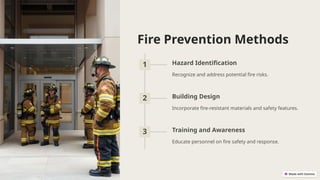 Fire Prevention Methods
1 Hazard Identification
Recognize and address potential fire risks.
2 Building Design
Incorporate fire-resistant materials and safety features.
3 Training and Awareness
Educate personnel on fire safety and response.
 