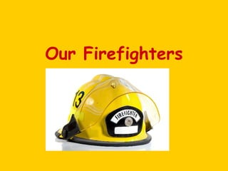 Our Firefighters 