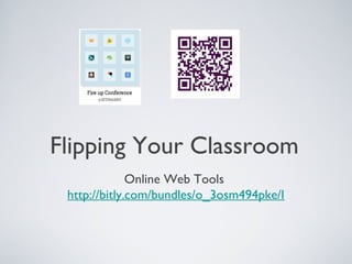 Flipping Your Classroom
              Online Web Tools
 http://bitly.com/bundles/o_3osm494pke/I
 