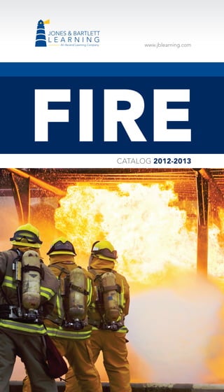 www.jblearning.com

FIRE
CATALOG 2012-2013

 