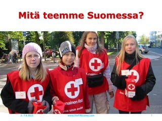 Mitä teemme Suomessa?
www.theFiREcamp.com 72.-7.8.2015
 