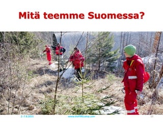 Mitä teemme Suomessa?
www.theFiREcamp.com 102.-7.8.2015
 