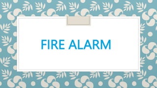 FIRE ALARM
 