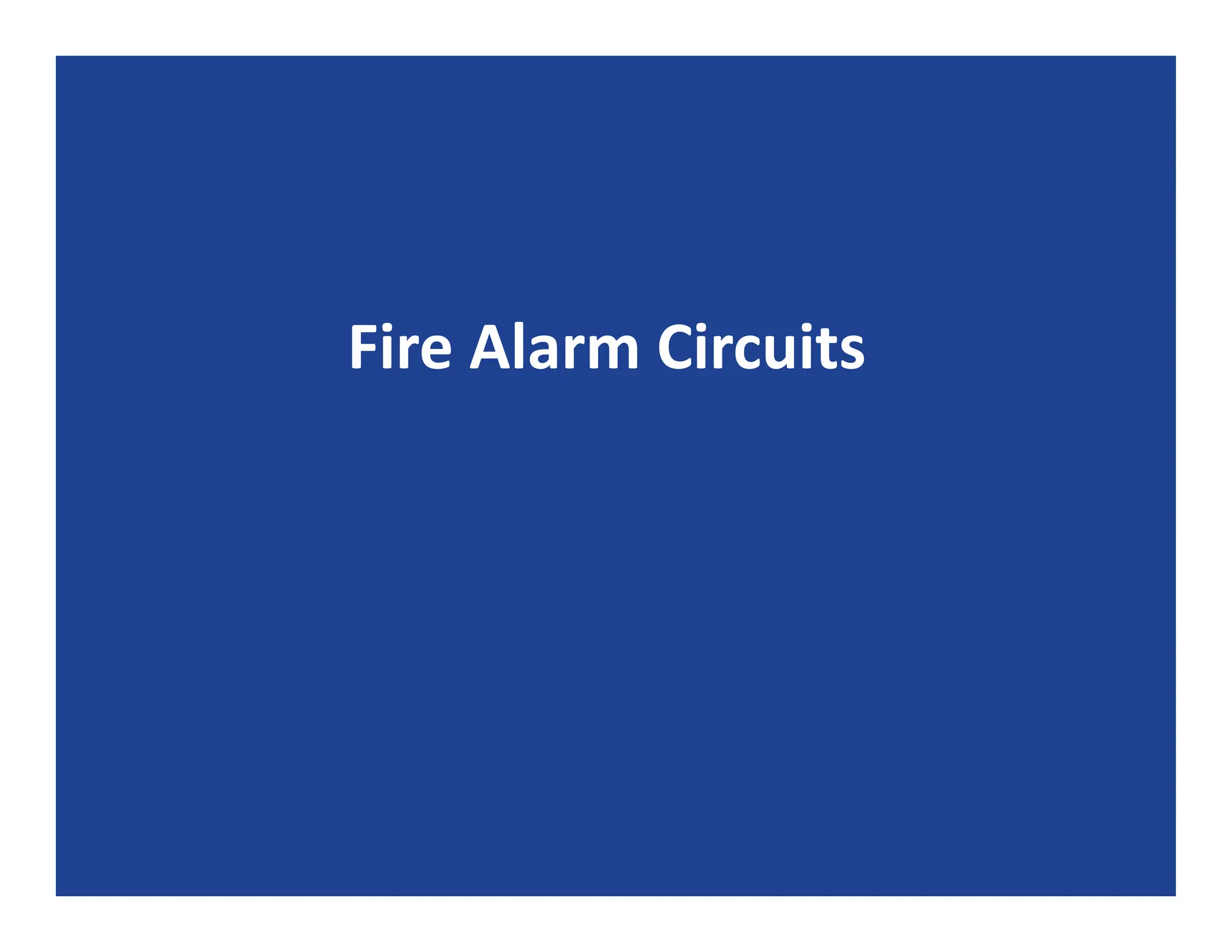 Fire Alarm Circuits
 