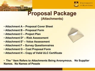 Proposal Package
(Attachments)
• Attachment A – Proposal Cover Sheet
• Attachment B – Proposal Form
• Attachment C – Proje...