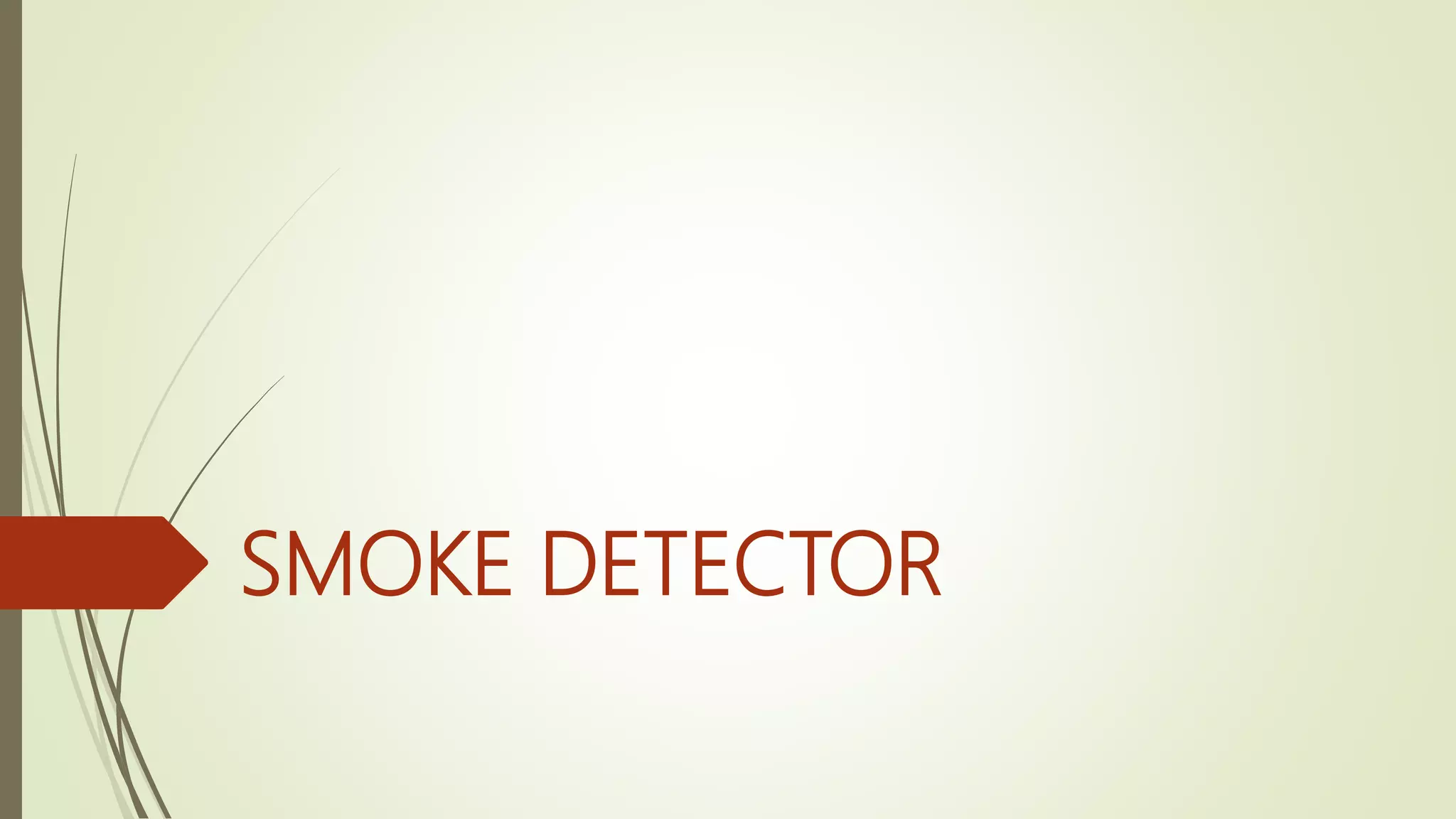 SMOKE DETECTOR
 