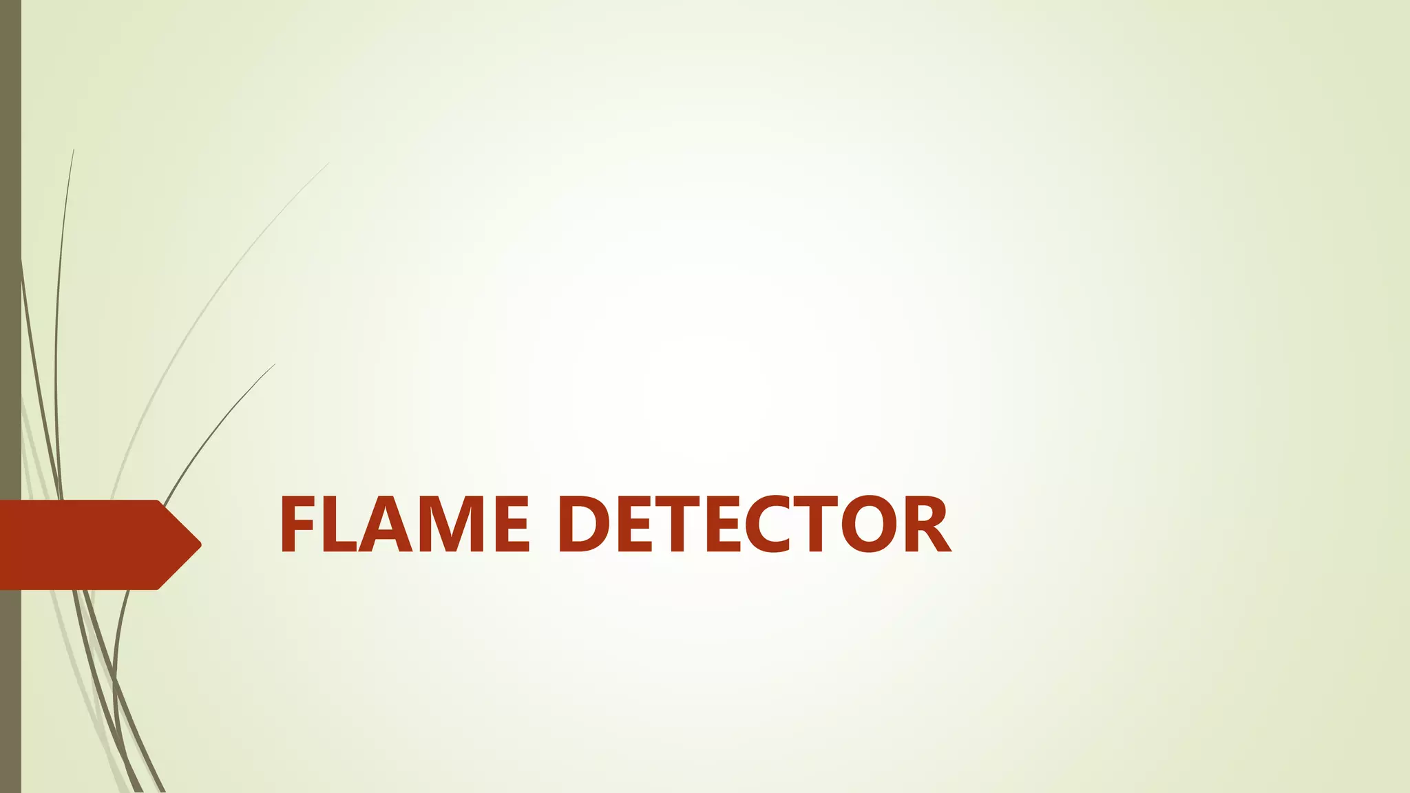 FLAME DETECTOR
 