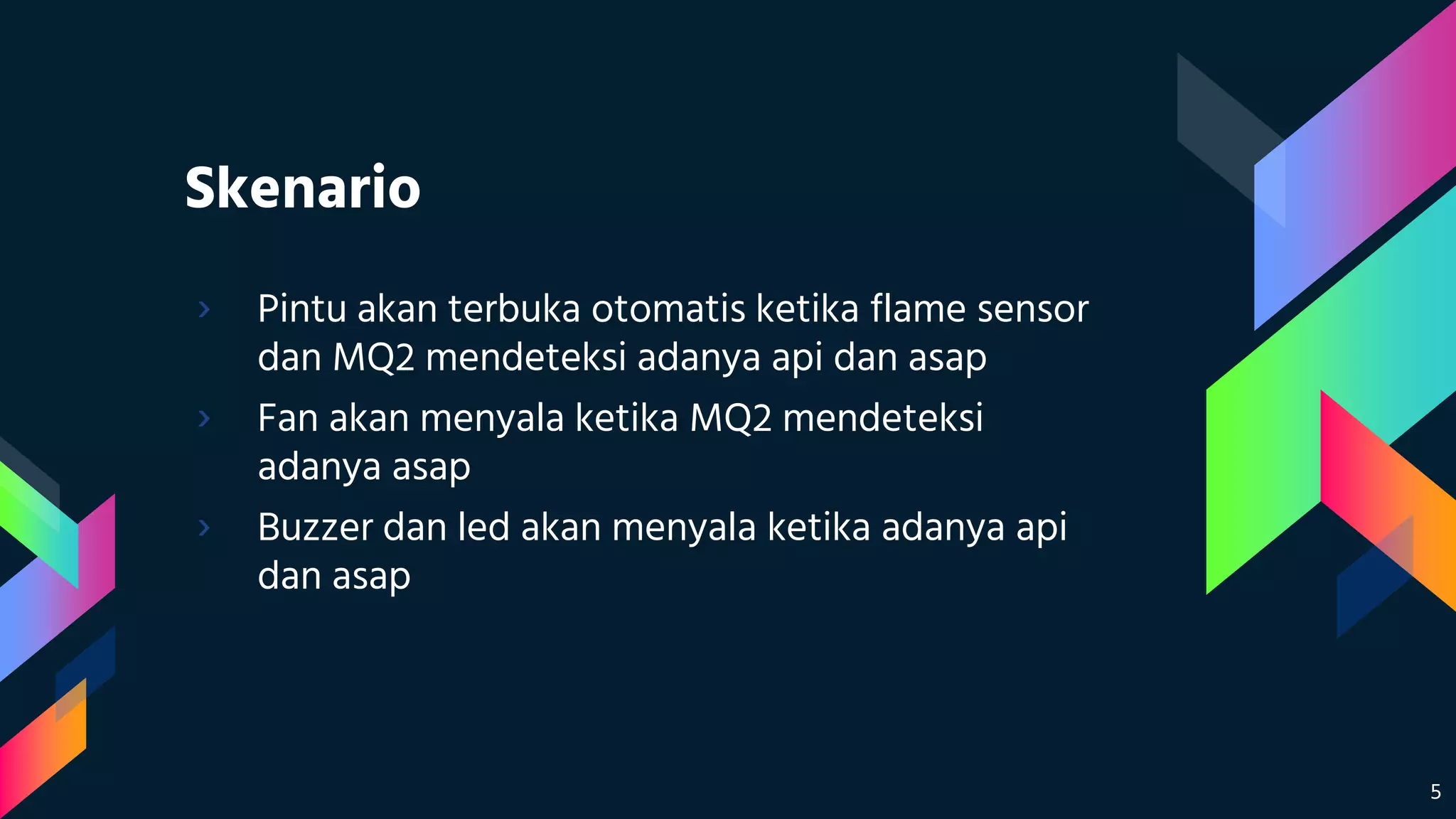 Skenario
› Pintu akan terbuka otomatis ketika flame sensor
dan MQ2 mendeteksi adanya api dan asap
› Fan akan menyala ketika MQ2 mendeteksi
adanya asap
› Buzzer dan led akan menyala ketika adanya api
dan asap
5
 