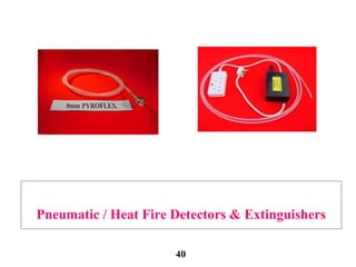 Pneumatic / Heat Fire Detectors & Extinguishers
40
 