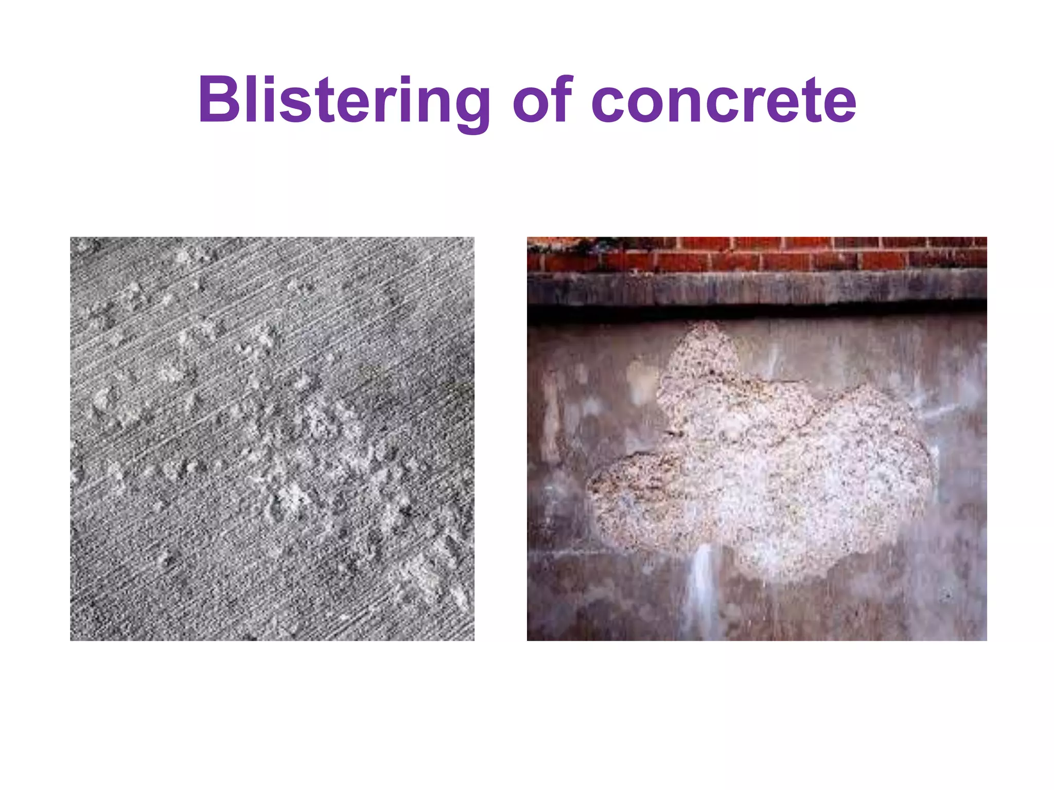 Blistering of concrete
 