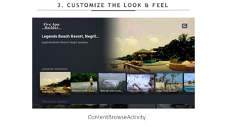 3 . C U S TO M I Z E T H E L O O K & F E E L
ContentBrowseActivity
 