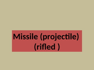 Missile (projectile)
(rifled )
 