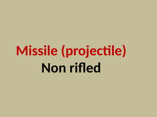 Missile (projectile)
Non rifled
 