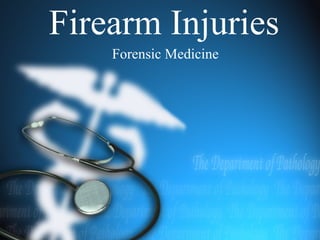 Firearm Injuries
    Forensic Medicine
 