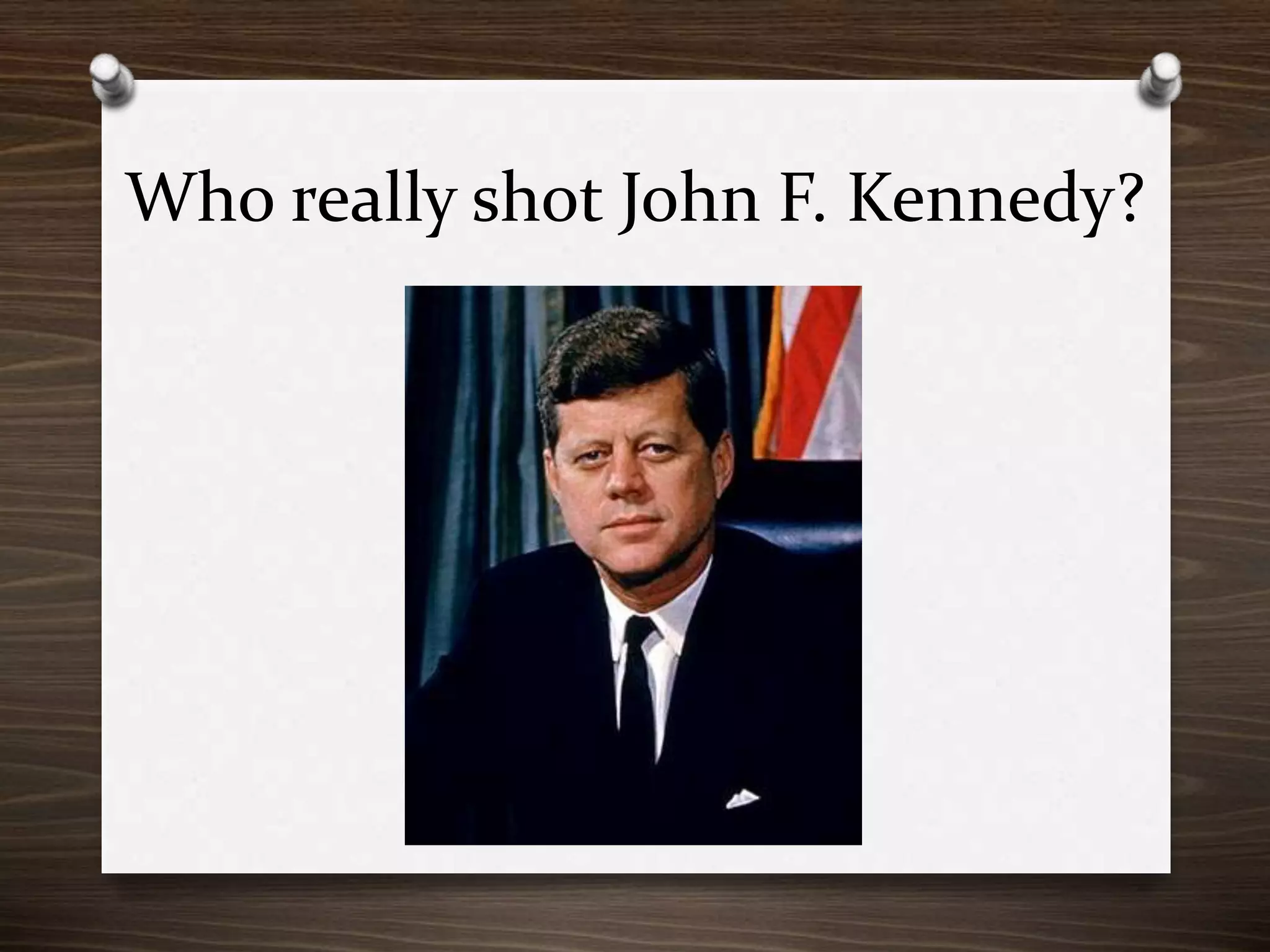 Who really shot John F. Kennedy?

 