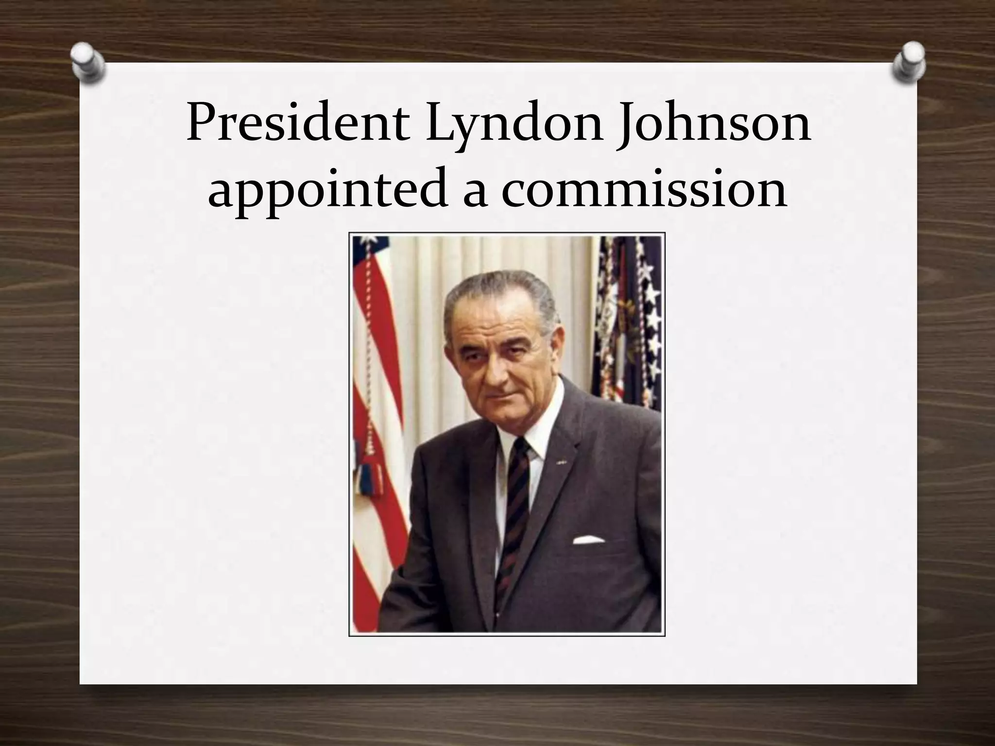 President Lyndon Johnson
appointed a commission

 