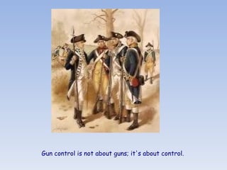  
Gun control is not about guns; it's about control. 
 