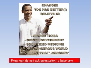 Free men do not ask permission to bear arm
 