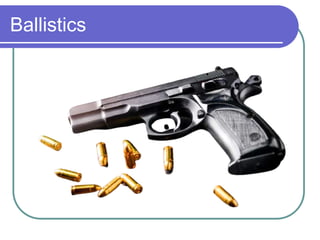 Ballistics
 