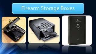 Firearm Storage Boxes
 